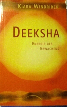 Deeksha - Energie des Erwachens von Kiara Windrider